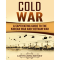 Cold War: A Captivating Guide to the Korean War and Vietnam War - Paperback