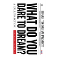 What Do You Dare to Dream?: A Call to Action - Hardcover