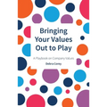 Bringing Your Values Out to Play: A Playbook on Company Values - Paperback