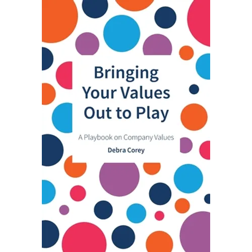 Bringing Your Values Out to Play: A Playbook on Company Values - Paperback