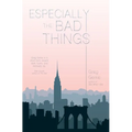 Especially the Bad Things - Paperback