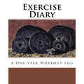 Exercise Diary: A One-Year Workout Log - Paperback