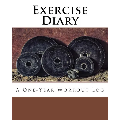 Exercise Diary: A One-Year Workout Log - Paperback