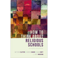 How to Think about Religious Schools: Principles and Policies - Paperback