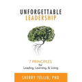 Unforgettable Leadership: 7 Principles for Leading, Learning, & Living - Paperback