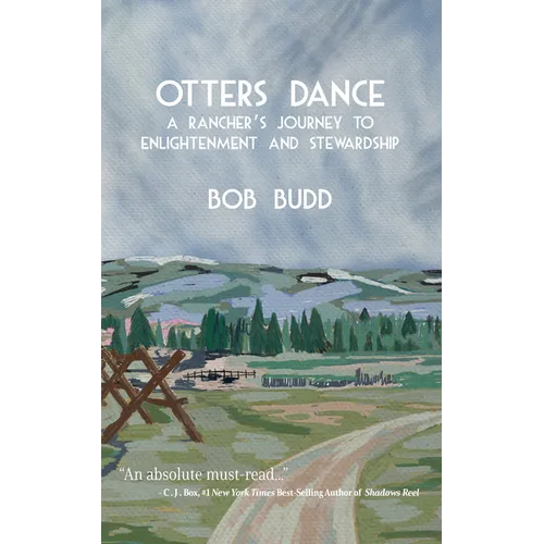 Otters Dance: A Rancher's Journey to Enlightenment and Stewardship - Paperback