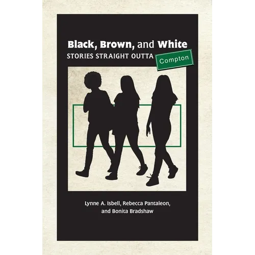 Black, Brown, and White: Stories Straight Outta Compton