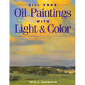 Fill Your Oil Paintings with Light & Color - Paperback