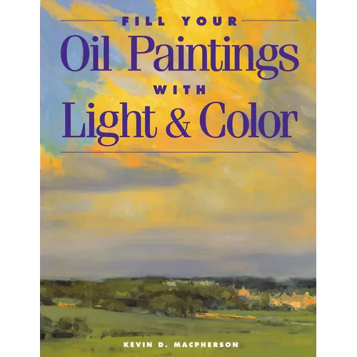Fill Your Oil Paintings with Light & Color - Paperback
