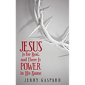 Jesus Is for Real, and There Is Power in His Name - Paperback