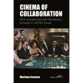 Cinema of Collaboration: Defa Coproductions and International Exchange in Cold War Europe - Paperback