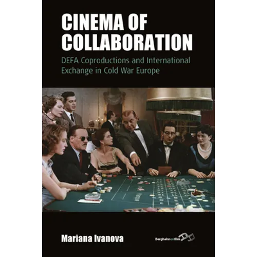 Cinema of Collaboration: Defa Coproductions and International Exchange in Cold War Europe - Paperback