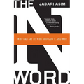 The N Word: Who Can Say It, Who Shouldn't, and Why - Paperback