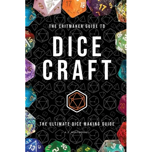 The Critmaker(TM) Guide to Dice Craft - Paperback