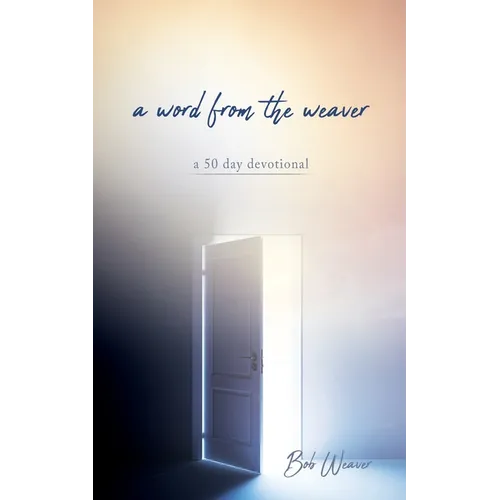 A word from the weaver: a 50 day devotional - Paperback