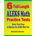 6 Full-Length ALEKS Math Practice Tests: Extra Test Prep to Help Ace the ALEKS Math Test - Paperback