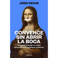 Convence Sin Abrir La Boca / Convince with Your Mouth Closed - Paperback