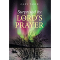 Surprised by the Lord's Prayer - Hardcover