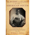 Slavery and Class in the American South: A Generation of Slave Narrative Testimony, 1840-1865