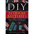 DIY Lithium Batteries: Beginner's Guide To Building Your Own Battery Pack - Paperback