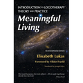 Meaningful Living: Introduction to Logotherapy Theory and Practice - Paperback