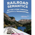 Railroad Semantics: Better Living Through Graffiti & Trainhopping - Boxed Set