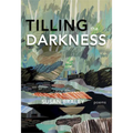 Tilling the Darkness - Paperback