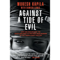 Against a Tide of Evil: How One Man Became the Whistleblower to the First Mass Murder Ofthe Twenty-First Century