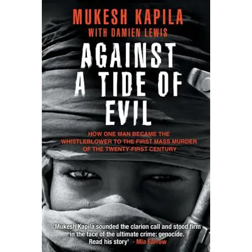 Against a Tide of Evil: How One Man Became the Whistleblower to the First Mass Murder Ofthe Twenty-First Century