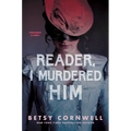 Reader, I Murdered Him - Paperback