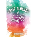 Arise Already and Hustle - Paperback