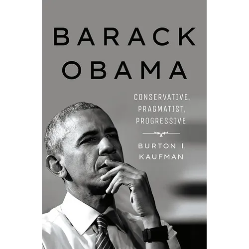 Barack Obama: Conservative, Pragmatist, Progressive - Hardcover