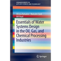 Essentials of Water Systems Design in the Oil, Gas, and Chemical Processing Industries - Paperback
