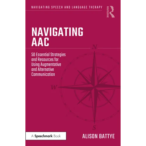 Navigating Aac: 50 Essential Strategies and Resources for Using Augmentative and Alternative Communication - Paperback