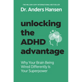 Unlocking the ADHD Advantage: Why Your Brain Being Wired Differently Is Your Superpower - Paperback
