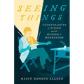 Seeing Things: Technologies of Vision and the Making of Mormonism