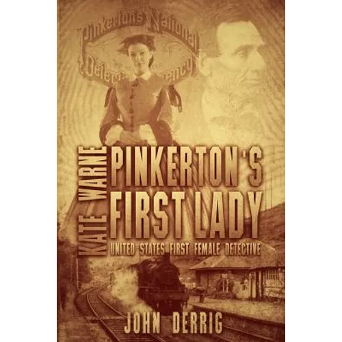 Pinkerton's First Lady - Kate Warne: United States First Female Detective