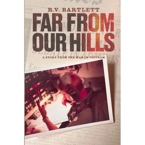 Far From Our Hills: A Story from the War in Vietnam - Paperback