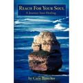 Reach for Your Soul: A Journey Into Healing - Paperback