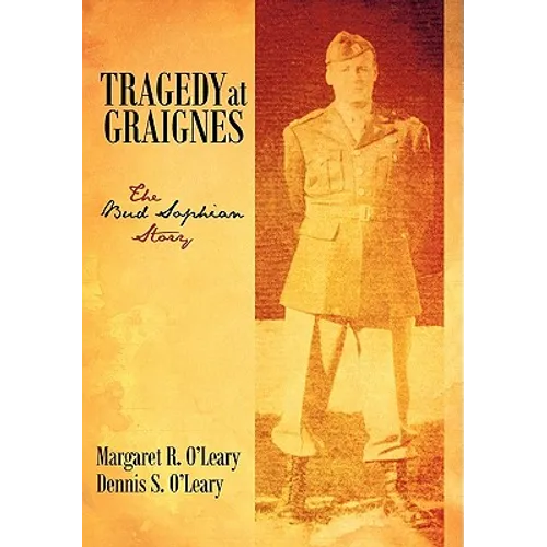 Tragedy at Graignes: The Bud Sophian Story