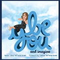 Be You and Imagine - Paperback