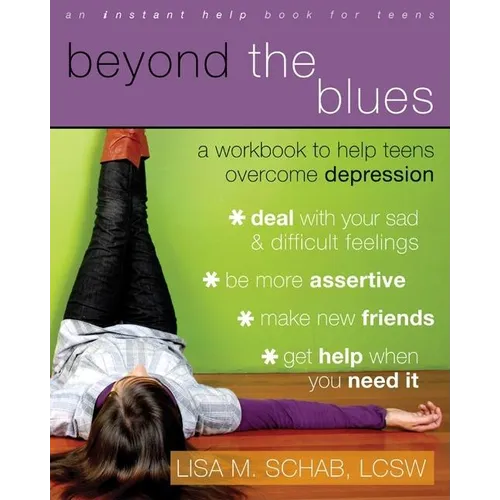 Beyond the Blues: A Workbook to Help Teens Overcome Depression - Paperback
