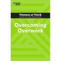 Overcoming Overwork (HBR Women at Work Series) - Paperback