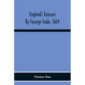 England'S Treasure By Foreign Trade. 1664 - Paperback