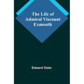 The Life of Admiral Viscount Exmouth