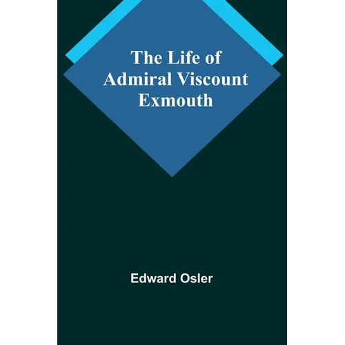 The Life of Admiral Viscount Exmouth