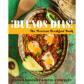 ¡Buenos Días!: The Mexican Breakfast Book - Hardcover