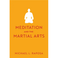 Meditation and the Martial Arts - Paperback