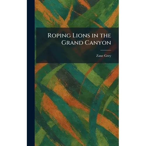 Roping Lions in the Grand Canyon