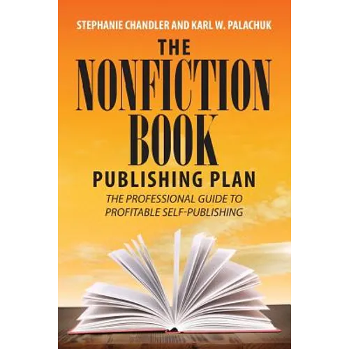 The Nonfiction Book Publishing Plan: The Professional Guide to Profitable Self-Publishing - Paperback